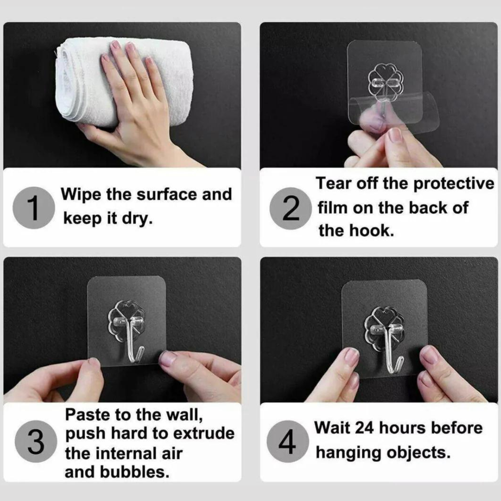 Step-by-step instructions for applying an adhesive wall hook: 1. Wipe the surface and keep it dry. 2. Tear off the protective film from the hook. 3. Press the hook firmly onto the wall to remove air bubbles. 4. Wait 24 hours before hanging objects.